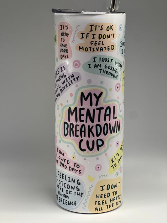 20oz Mental breakdown cup